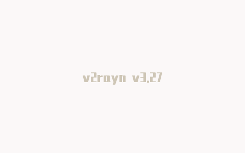 v2rayn v3.27-v2rayng