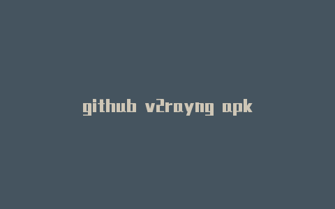 github v2rayng apk