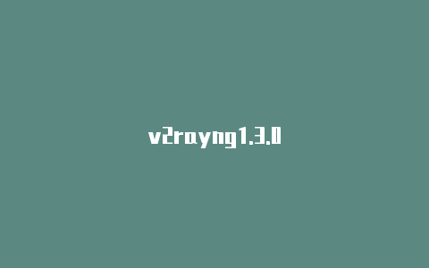 v2rayng1.3.0-v2rayng